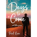 Days to Come: And Other Poems
