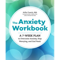 The Anxiety Workbook: A 7-Week Plan to Overcome Anxiety, Stop Worrying, and End Panic