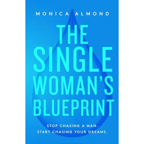 The Single Woman's Blueprint: Stop Chasing a Man. Start Chasing Your Dreams.