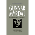 Gunnar Myrdal and America's Conscience: Social Engineering and Racial Liberalism, 1938-1987