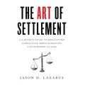 The Art of Settlement: A Lawyer's Guide to Regulatory Compliance when Resolving Catastrophic Claims