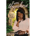 From Anywhere: Achieving Your Biggest Goals from Any Starting Point