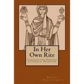 In Her Own Rite: Constructing Feminist Liturgical Tradition