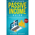 The Ultimate Passive Income Guide: Latest Reliable & Profitable Business Ideas, Make $ 10,000/Month with Affiliate Marketing, Blogging, Drop Shipping,