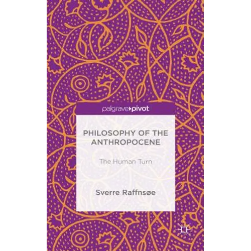 Philosophy of the Anthropocene: The Human Turn