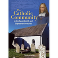 The Catholic Community in the Seventeenth and Eighteenth Centuries