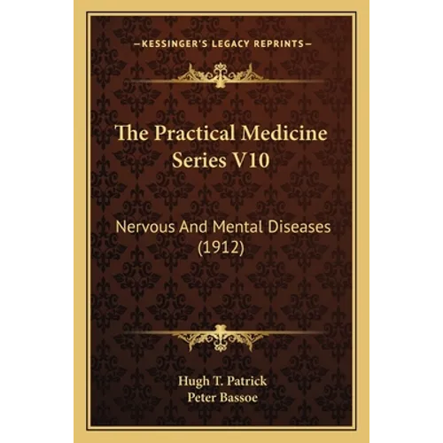 The Practical Medicine Series V10: Nervous And Mental Diseases (1912)