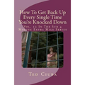 How To Get Back Up Every Single Time You're Knocked Down: Vol. 12 In The Sub 4 Minute Extra Mile Series
