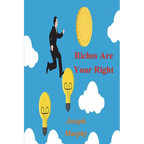 Riches Are Your Right