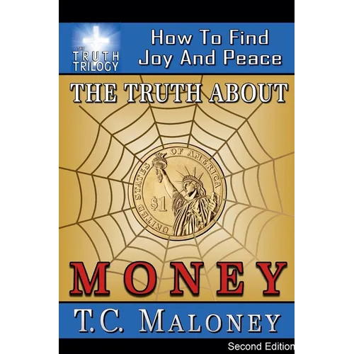 The Truth About Money: How To Find Joy And Peace (2nd Edition)