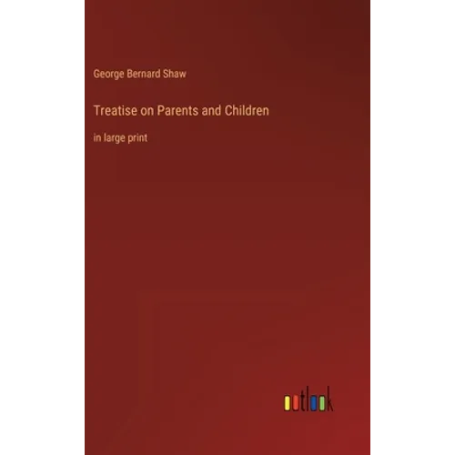 Treatise on Parents and Children: in large print
