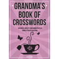 Grandma's Book Of Crosswords: 100 novelty crossword puzzles