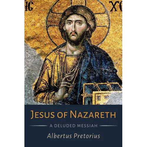 Jesus of Nazareth: A Deluded Messiah