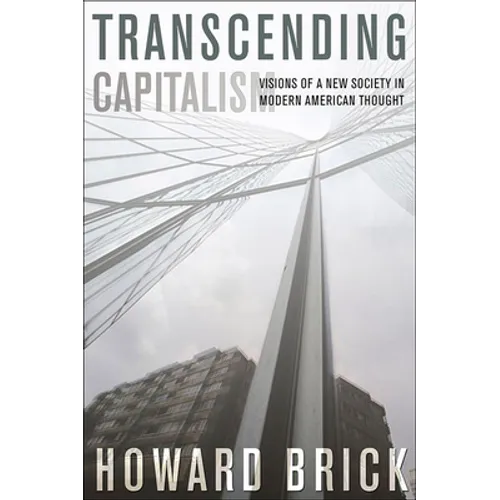 Transcending Capitalism: Visions of a New Society in Modern American Thought