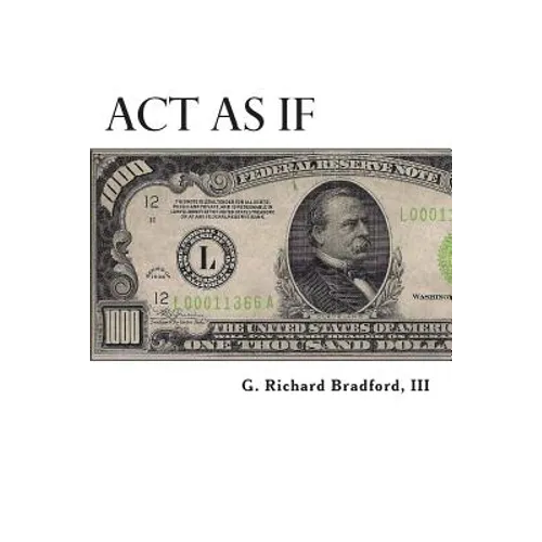 Act As If: Question Everything, Set Life Goals, Achieve. What are you waiting for?