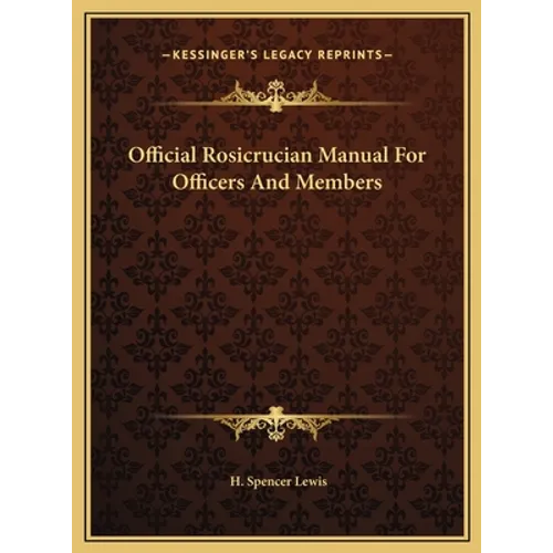 Official Rosicrucian Manual For Officers And Members