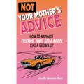 Not Your Mother's Advice