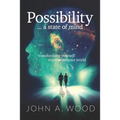 Possibility ... a state of mind: transforming yourself transforms your world