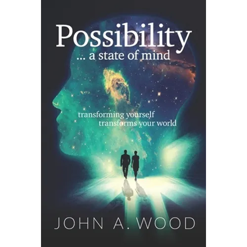 Possibility ... a state of mind: transforming yourself transforms your world
