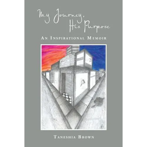 My Journey, His Purpose: An Inspirational Memoir