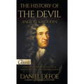 The History of the Devil, Ancient & Modern: A Biblical and Historical Account of Satan's Devices, Fall, and Eternal Judgment