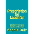 Prescription for Laughter: 150 Hilariously Lame Medical Jokes to Help You Heal with Humor