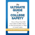The Ultimate Guide to College Safety: How to Protect Your Child From Online & Offline Threats to Their Personal Safety at College & Around Campus