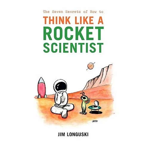 The Seven Secrets of How to Think Like a Rocket Scientist