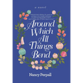Around Which All Things Bend