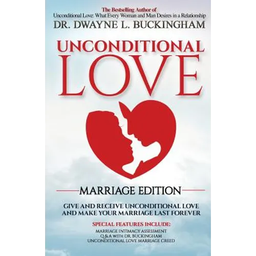Unconditional Love Marriage Edition: Give and Receive Unconditional Love and Make Your Marriage Last Forever