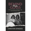 Behind the Glass: A Memoir of Trauma, Drinking to Cope, and the Courage to Heal
