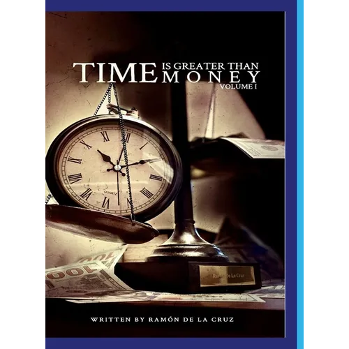Time Is Greater Than Money: Volume 1