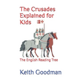 The Crusades Explained for Kids: The English Reading Tree