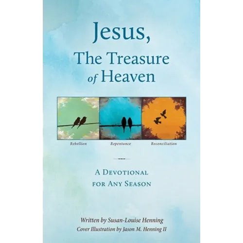 Jesus, The Treasure of Heaven: A Devotional for Any Season
