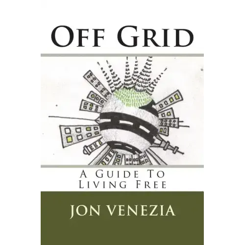 Off Grid: A guide to living free