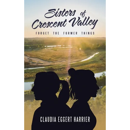 Sisters of Crescent Valley: Forget the Former Things
