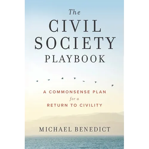 The Civil Society Playbook: A Commonsense Plan for a Return to Civility
