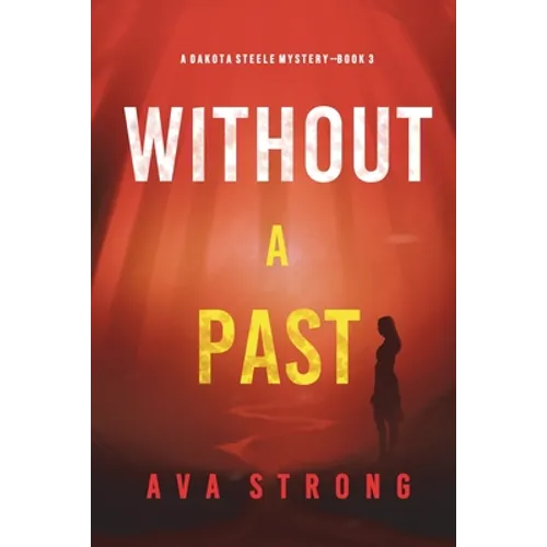 Without A Past (A Dakota Steele FBI Suspense Thriller-Book 3)