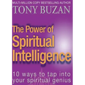 The Power of Spiritual Intelligence: 10 Ways to Tap Into Your Spiritual Genius