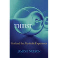 Thirst: God and the Alcoholic Experience