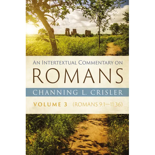 An Intertextual Commentary on Romans, Volume 3: Romans 9:1--11:36