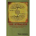 The Kybalion: A Study of the Hermetic Philosophy of Ancient Egypt and Greece