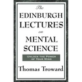 The Edinburgh Lectures on Mental Science