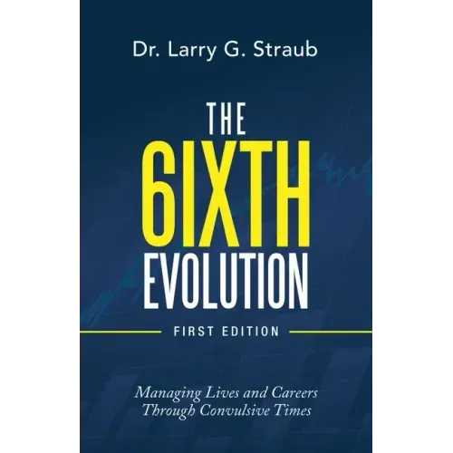 The 6Ixth Evolution: Managing Lives and Careers Through Convulsive Times