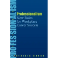Professionalism: New Rules for Workplace Career Success