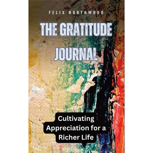The Gratitude Journal: Cultivating Appreciation for a Richer Life