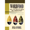 Wordfood: How We Feed or Starve Our Relationships