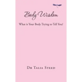 Body Wisdom: What is Your Body Trying to Tell You?