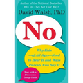 No: Why Kids--Of All Ages--Need to Hear It and Ways Parents Can Say It