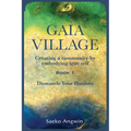 Gaia Village Creating a community by embodying true self: Book 1: Dismantle Your Illusions
